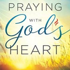 Praying with God's Heart: The Power and Purpose of Prophetic Intercession