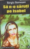 Sa N-O Saruti Pe Isabel - Sergiu Somesan, Vremea, 2005, SF, Beletristica, Romana, Paperback, 125 Pagini