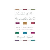 The Art of the Handwritten Note: A Guide to Reclaiming Civilized Communication