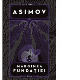 Fundatia IV. Marginea fundatiei - Isaac Asimov, Ana-Veronica Mircea