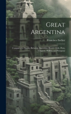 Great Argentina: Comparative Studies Between Argentina, Brazil, Chile, Peru, Uruguay, Bolivia and Paraguay foto