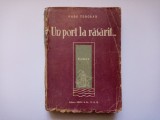 RADU TUDORAN - UN PORT LA RĂSĂRIT (EDIȚIA A CINCEA, INTERBELICĂ)