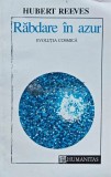 Rabdare in azur. Evolutia cosmica - Hubert Reeves, 1993, Humanitas, 270 pagini, Brosata, Stare foarte buna