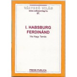 I. Habsburg Ferdin&aacute;nd - Nagy Tam&aacute;s