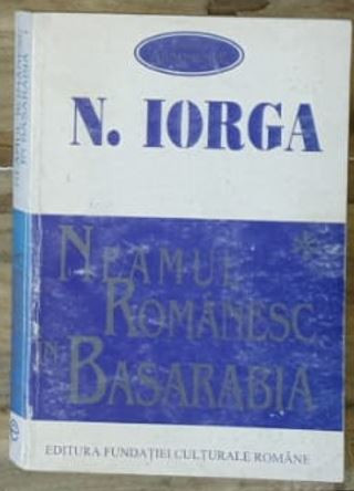 N. Iorga- Neamul Romanesc in Basarabia Vol. I