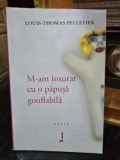 M-am insurat cu o papusa gonflabila - Louis-Thomas Pelletier