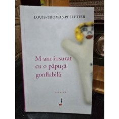 M-am insurat cu o papusa gonflabila - Louis-Thomas Pelletier