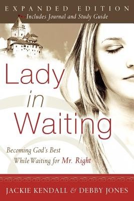 Lady in Waiting: Becoming God&#039;s Best While Waiting for Mr. Right