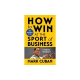 How to Win at the Sport of Business: If I Can Do It, You Can Do It: 10th Anniversary Edition