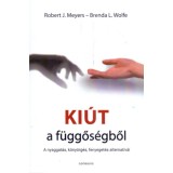 Ki&uacute;t a f&uuml;ggős&eacute;gből - A nyaggat&aacute;s, k&ouml;ny&ouml;rg&eacute;s, fenyeget&eacute;s alternat&iacute;v&aacute;i - Robert J. Meyers