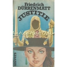 Justitie - Friedrich Durrenmatt - Cinsprezece Proze Scurte Si Un Roman
