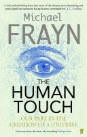 The Human Touch: Our Part in the Creation of a Universe - Michael Frayn foto