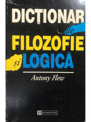 Antony Flew - Dictionar de filozofie și logică (ed. I) (editia 1996) foto