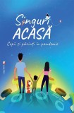 Singuri acasă. Părinți și copii &icirc;n pandemie - Paperback brosat - *** - Vremea