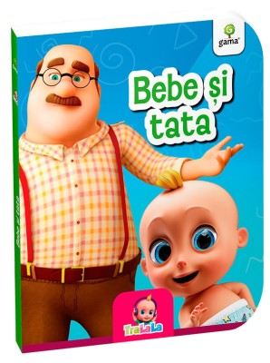 Bebe Si Tata, - Editura Gama foto