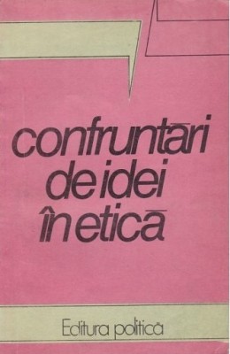Confruntari de idei in etica / coord.: Elena Cobianu et. al. foto