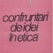 Confruntari de idei in etica / coord.: Elena Cobianu et. al.