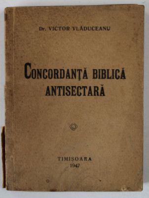 CONCORDANTA BIBLICA ANTISECTARA de VICTOR VLADUCEANU , 1947 foto