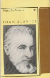 POMPILIU MARCEA - IOAN SLAVICI