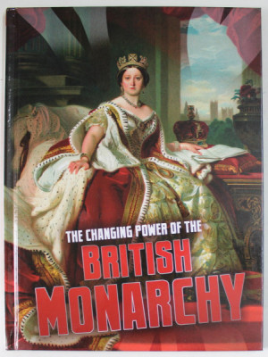 THE CHANGING POWER OF THE BRITISH MONARCHY by BEN HUBBARD , 2018 foto