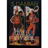 S. Damian - Duelul invizibil (ediția a II-a, mult revăzută și adăugită)