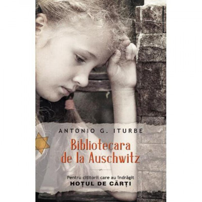 Bibliotecara De La Auschwitz, Antonio G. Iturbe - Editura RAO Books foto