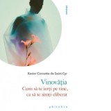 Vinovatia. Cum sa te ierti pe tine, ca sa te simti eliberat - Xavier Cornette de Saint Cyr, Ioana Medes