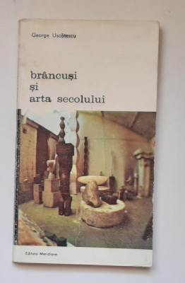 George Uscatescu - Brancusi Si Arta Secolului (Biblioteca de arta Nr. 400) foto