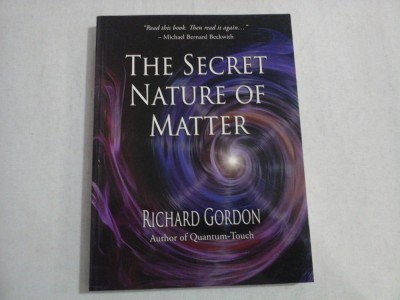THE SECRET NATURE OF MATTER - RICHARD GORDON foto
