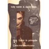 Kelly Kelvin &amp; David Lewis - Mrs. Quinn in primejdie &amp; Casa metamorfozelor - 137357