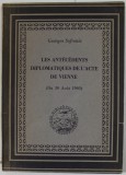 LES ANTECEDENTS DIPLOMATIQUES DE L &#039;ACTE DE VIENNE ( DU 30 AOUT 1940 ) par GEORGES SOFRONIE , 1945 , DEDICATIE *