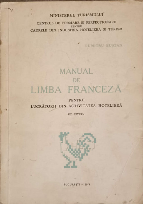 MANUAL DE LIMBA FRANCEZA PENTRU LUCRATORII DIN ACTIVITATEA HOTELIERA -DUMITRU BUSTAN