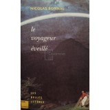 Nicolas Bonnal - Le voyageur eveille (Editia: 2002)