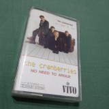 CASETA AUDIO THE CRANBERRES -NO NEED TO ARGUE RARA!!ORIGINALA, Populara