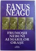FRUMOSII NEBUNI AI MARILOR ORASE de FANUS NEAGU , 2009 , prezinta halouri de apa
