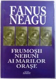 FRUMOSII NEBUNI AI MARILOR ORASE de FANUS NEAGU , 2009 , prezinta halouri de apa