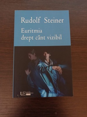 Rudolf Steiner - Euritmia drept cant vizibil foto