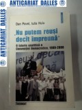 Nu putem reusi decat impreuna-O istorie analitica a Conventiei Democratice 1989-2000 - autograf si dedicatie