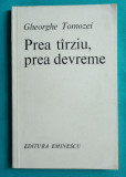 Gheorghe Tomozei &ndash; Prea tarziu prea devreme ( prima editie )