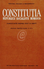 Constitutia Republicii Socialiste Romania. Cunostinte despre stat si drept. Manual pentru clasa aVII-a foto