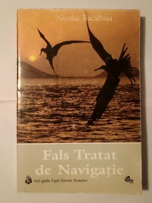 Nicolae Bacalbașa - Fals Tratat de Navigație (1997) foto