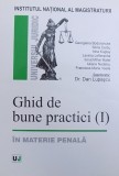 GHID DE BUNE PRACTICI VOLUMUL I - IN MATERIE PENALA , coordonator DAN LUPASCU , 2005