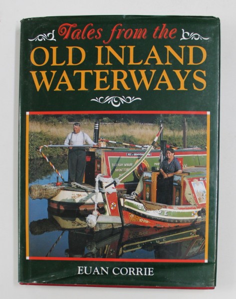 TALES FROM THE OLD INLAND WATERWAYS by EUAN CORRIE , 1998