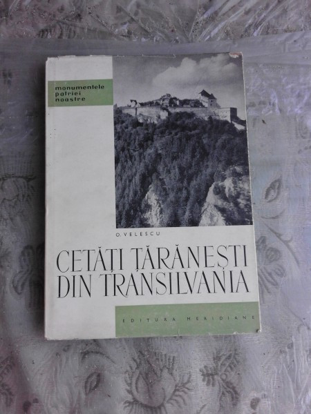 CETATI TARANESTI DIN TRANSILVANIA - O. VELESCU