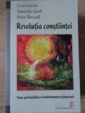 REVOLUTIA CONSTIINTEI. NOUA SPIRITUALITATE SI TRANSFORMARE PLANETARA-E. LASZLO. S. GROF. P. RUSSELL-348102