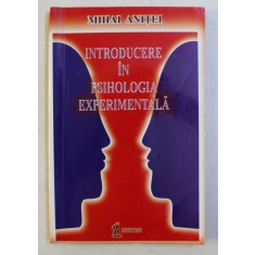 INTRODUCERE IN PSIHOLOGIA EXPERIMENTALA de MIHAI ANITEI , 2004