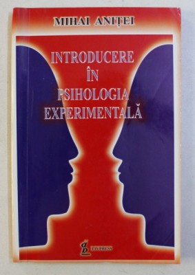 INTRODUCERE IN PSIHOLOGIA EXPERIMENTALA de MIHAI ANITEI , 2004 foto