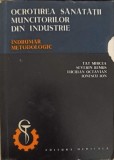OCROTIREA SANATATII MUNCITORILOR DIN INDUSTRIE. INDRUMAR METODOLOGIC-TAT MIRCEA, SEVERIN REMUS, LUCHIAN OCT-239103