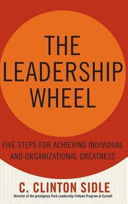 The Leadership Wheel: Five Steps for Achieving Individual and Organizational Greatness foto