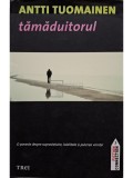 Antti Tuomainen - Tamaduitorul (semnata) (Editia: 2012)